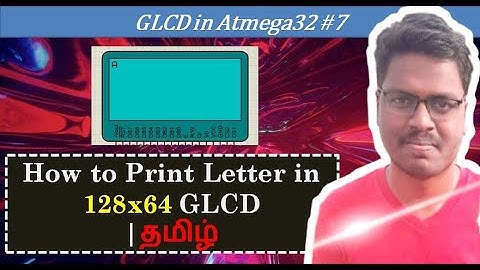 #7 How to Print Alphabet in GLCD 128x64 in Atmega32 Explained in Tamil.