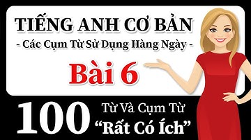 Cải thiện vốn từ vựng tiếng Anh của bạn! 100 Từ và cụm từ tiếng Anh quan trọng! Nói trôi chảy hơn!