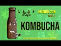 KOMBUCHA - Leaf Life 226 - Part 2