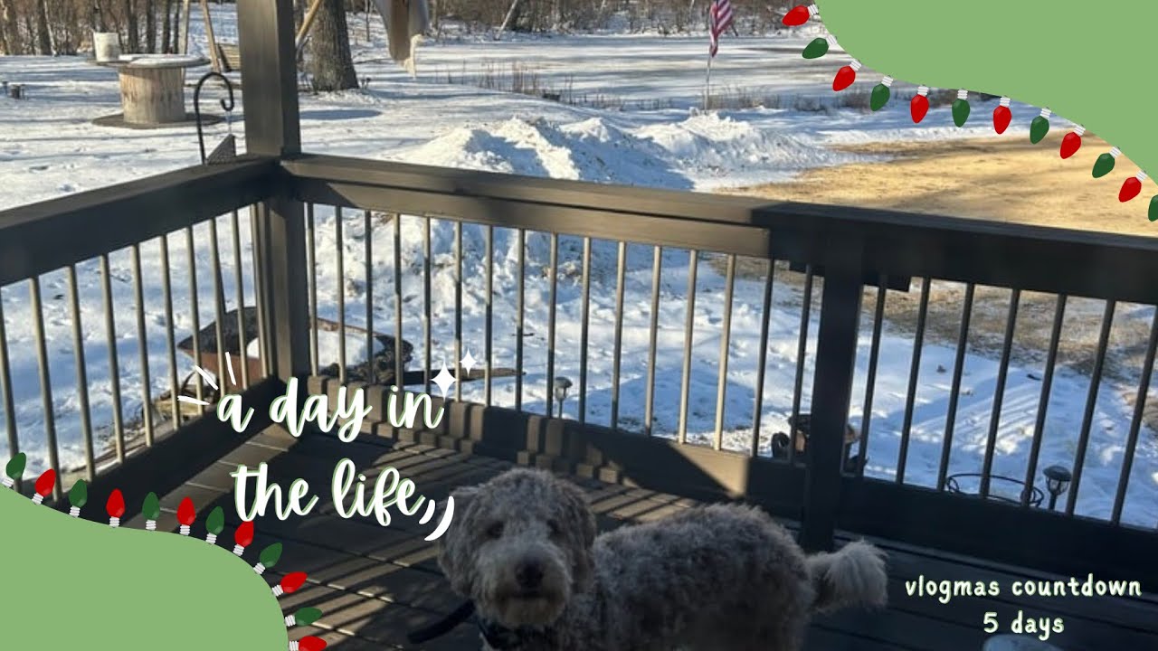 day in the life | vlogmas christmas countdown 5 days