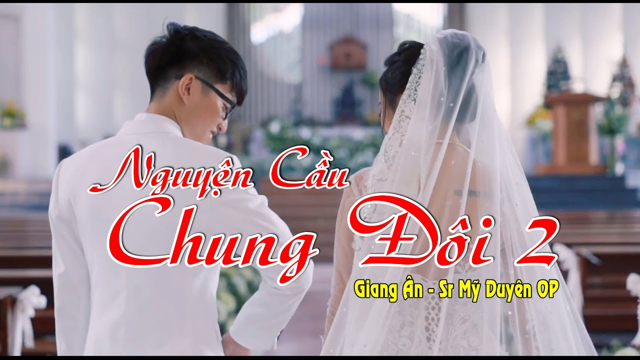 Thánh ca lễ cưới NGUYỆN CẦU CHUNG ĐÔI 2 đám cưới mà hát bài này thì thôi rồi..hay lắm nha