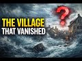 The Village That Vanished Overnight - And Was Never Explained
