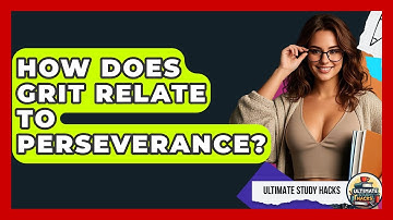 How Does Grit Relate To Perseverance? - Ultimate Study Hacks