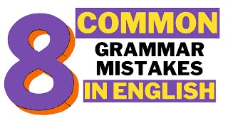 8 Common Grammar Mistakes in English!