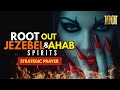 Root Out The Jezebel And Ahab Spirit