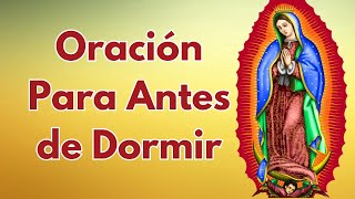 Oración Para Antes de Dormir - Oración a la Virgen de Guadalupe #oraciónparaantesdedormir Oración Para Antes de Dormir - Oración a la Virgen de Guadalupe #oraciónparaantesdedormir