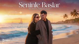 Sıla Şahin & Samet Kardeşler Seninle Başlar