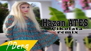 Hazan Ateş - Çikolata | Paytexta Deng Remix Resimi