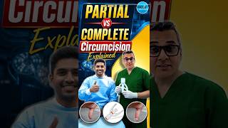 Patient ने क्यों चुना Partial Circumcision? | Complete vs Partial Circumcision| सबसे बड़ा फायदा!
