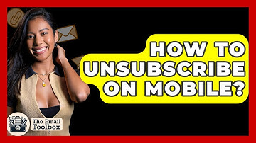 How To Unsubscribe On Mobile? - TheEmailToolbox.com
