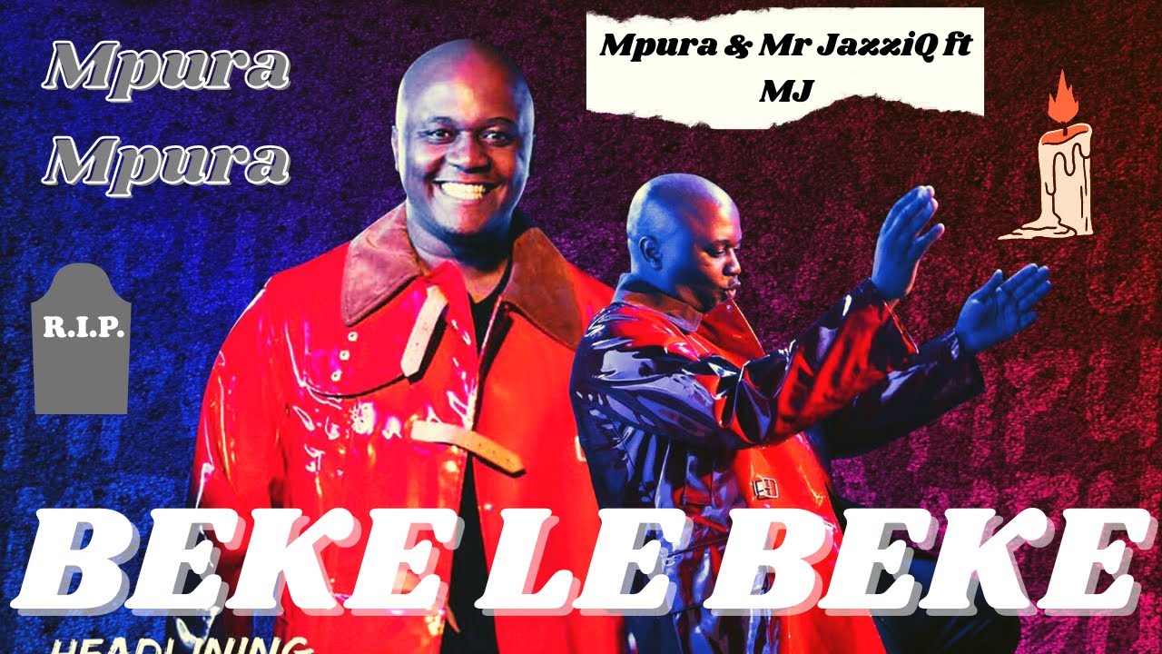 Mpura - Beke Le Beke ft Mr JazziQ & MJ | Unreleased Exclusives