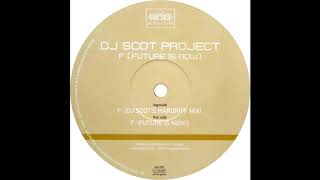 DJ Scot Project - F (Future Is Now!) [HQ]