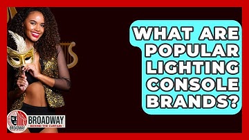 What Are Popular Lighting Console Brands? - Broadway Behind The Curtain