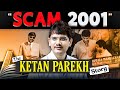 Ketan parekh scam things hidden from you  ketan parekh scam explained  harsh goela