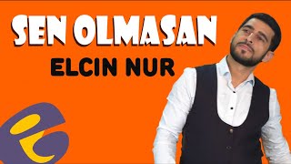 Elcin Nur - Sen Olmasan (Official Video) 2022