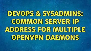 DevOps & SysAdmins: Common server ip address for multiple openvpn daemons (2 Solutions!!)