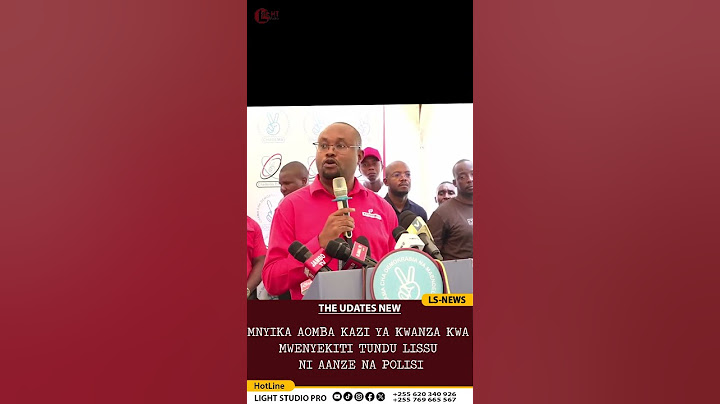 MNYIKA AOMBA KAZI YA KWANZA KWA MWENYEKITI TUNDU LISSU NI AANZE NA POLISI
