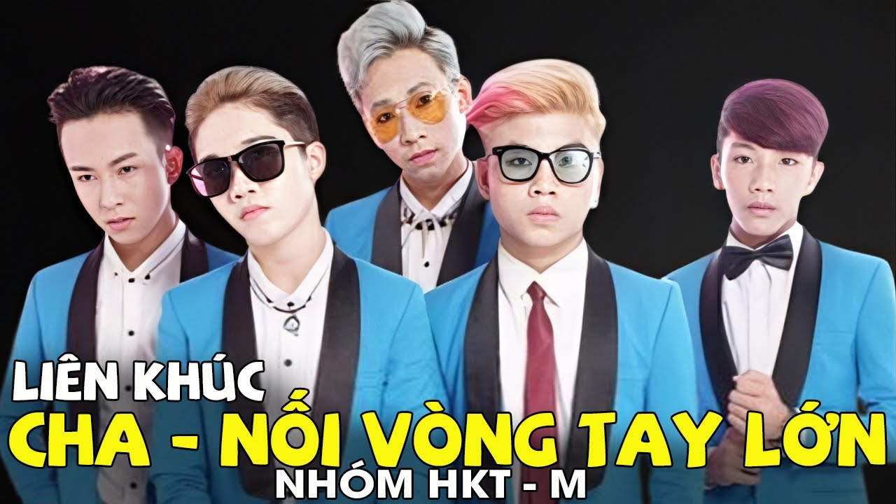 Liên khúc CHA , NỐI VÒNG TAY LỚN - HKTM | Official Music Video