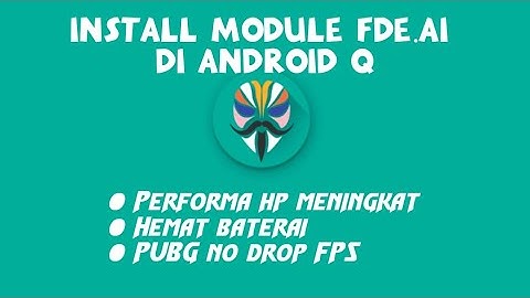 Cara Install Module Fde.ai di Android 10/Q | Die Tech