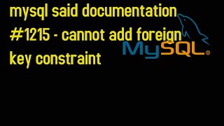 mysql said documentation #1215 - cannot add foreign key constraint