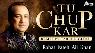 Tu Chup Kar | Rahat Fateh Ali Khan | Remixed by Tarli Digital | Official | Hi-Tech Music