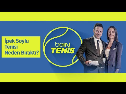 İpek Soylu, Tenisi bırakma kararını nasıl aldı? | beIN TENİS