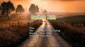 Đường Xưa | Tuấn Huy | Sáng tác: Quốc Dũng & Nguyễn Đức Cường