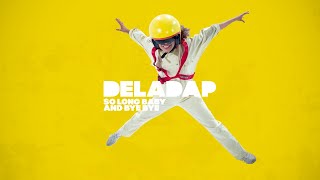 DELADAP-So Long Baby And Bye Bye (official video)