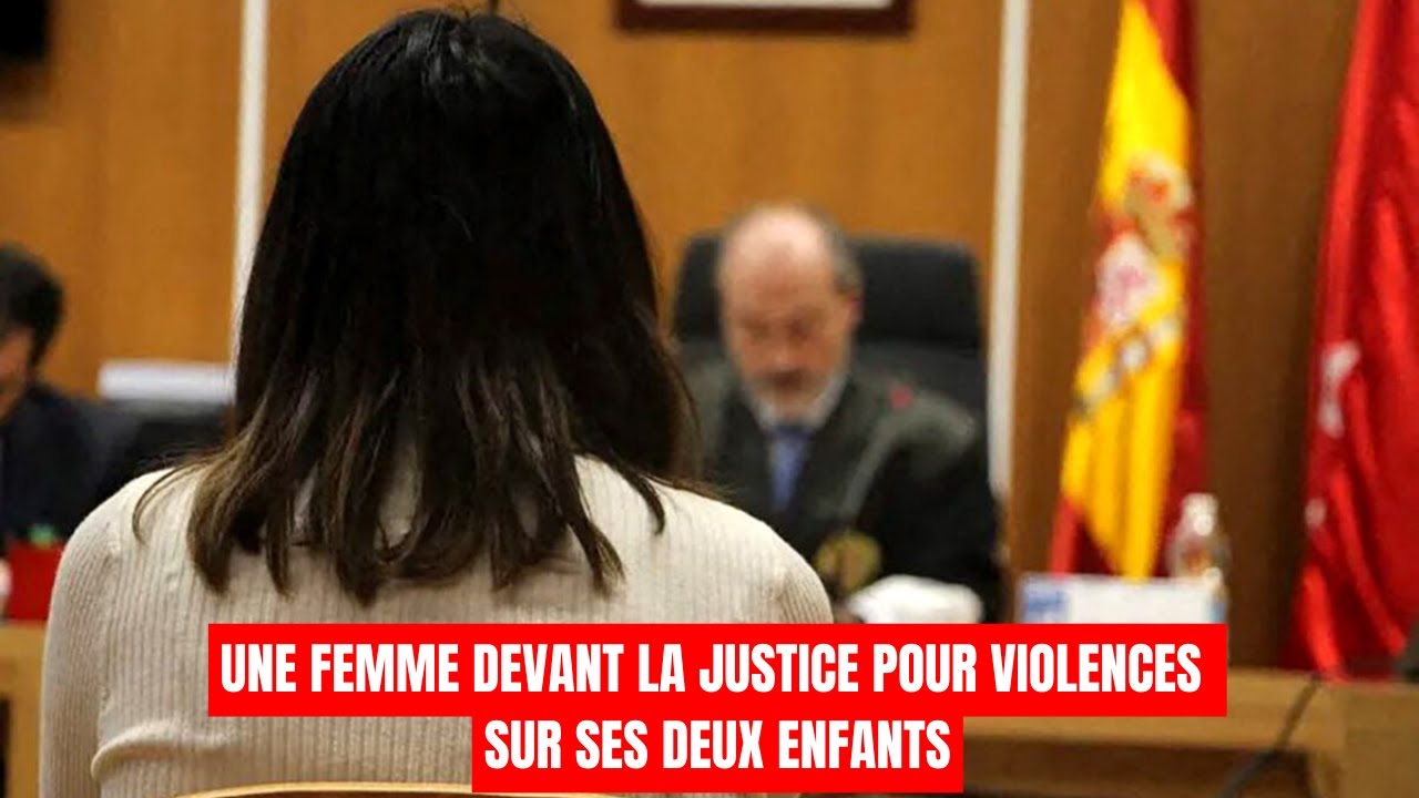 Une femme devant la justice pour violences sur ses deux enfants - YouTube