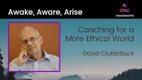 Coaching for a more ethical world - David Clutterbuck