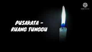 Pusakata - Ruang Tunggu (lirik)