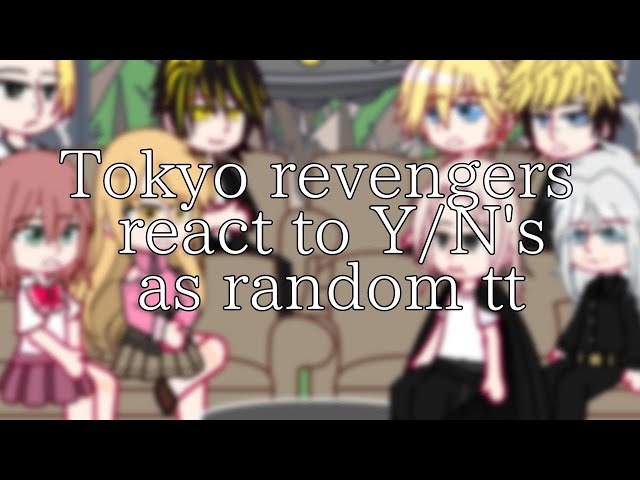 Tokyo Revengers react to Y/N'S as random TikTok class=