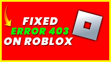 How to Fix Roblox Error Code 403