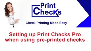 Print Checks PRO - Setting up when using Pre-Printed Check Stock