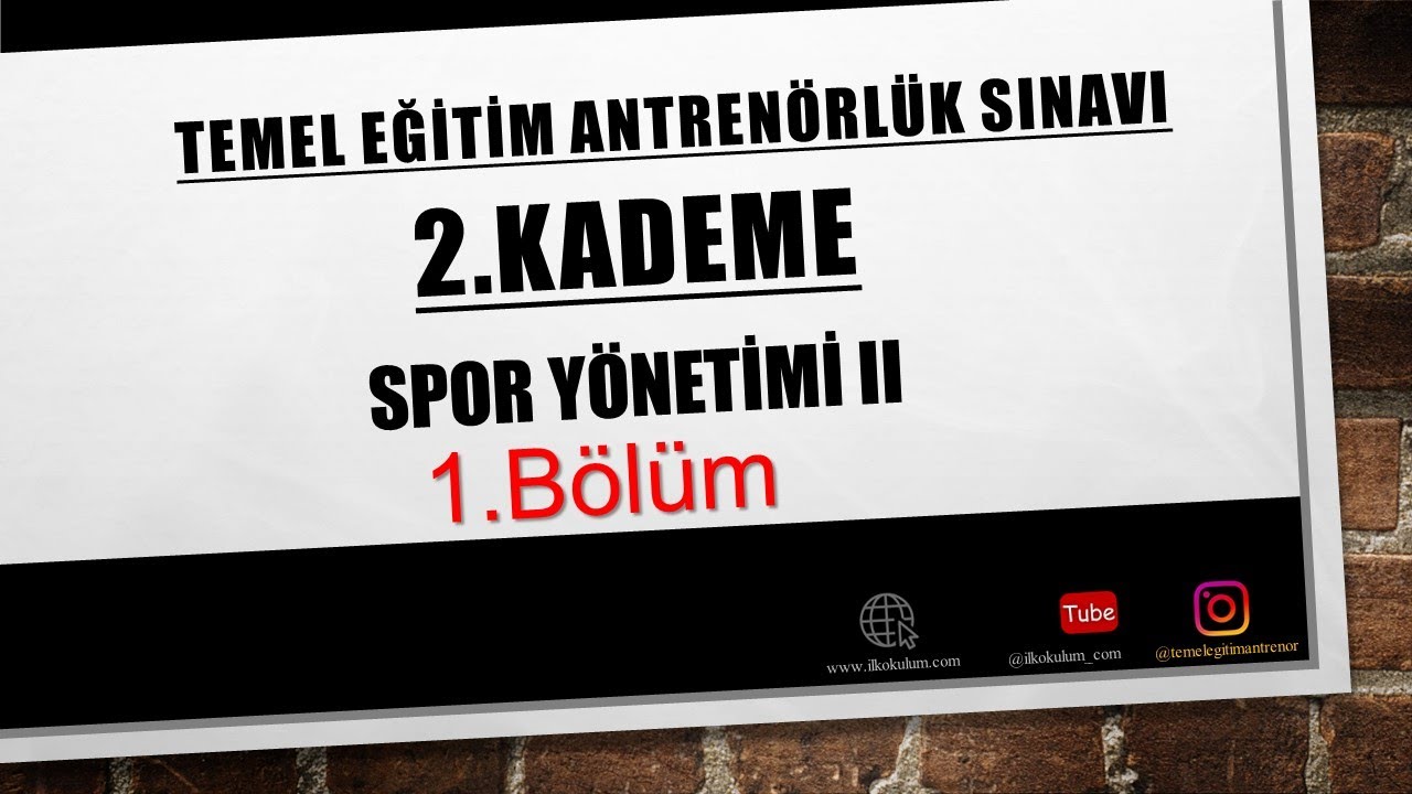 2.Kademe - Spor Yönetimi 2 - 1.BÖLÜM - Konu Anlatımı Ve Soru Çözümü