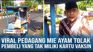 Viral Pedagang Mie Ayam Tolak Pembeli yang Tak Miliki Kartu Vaksin