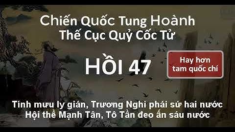 Thế Cục Quỷ Cốc Tử Chiến Quốc Tung Hoành 47 Hội thề Mạnh Tân, Tô Tần đeo ấn sáu nước | audio mp3