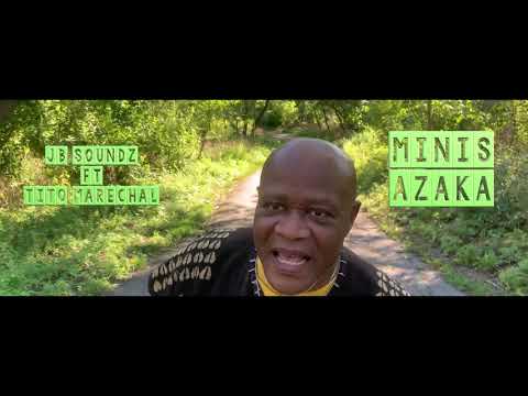 Minis Azaka JB SOUNDZ Ft Tito Marechal Official Video