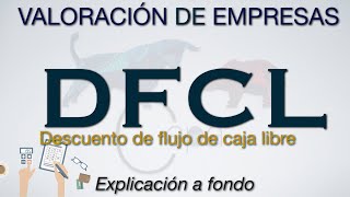 ‍Descuento Flujo de Caja Libre  Discounted Cash Flow  Valoración de Empresas #3