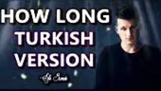 Efe Burak-How Long Turkish Cover