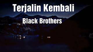 Black Brothers - Terjalin Kembali - lirik - Tembang, Lagu kenangan / lagu jadul lawas