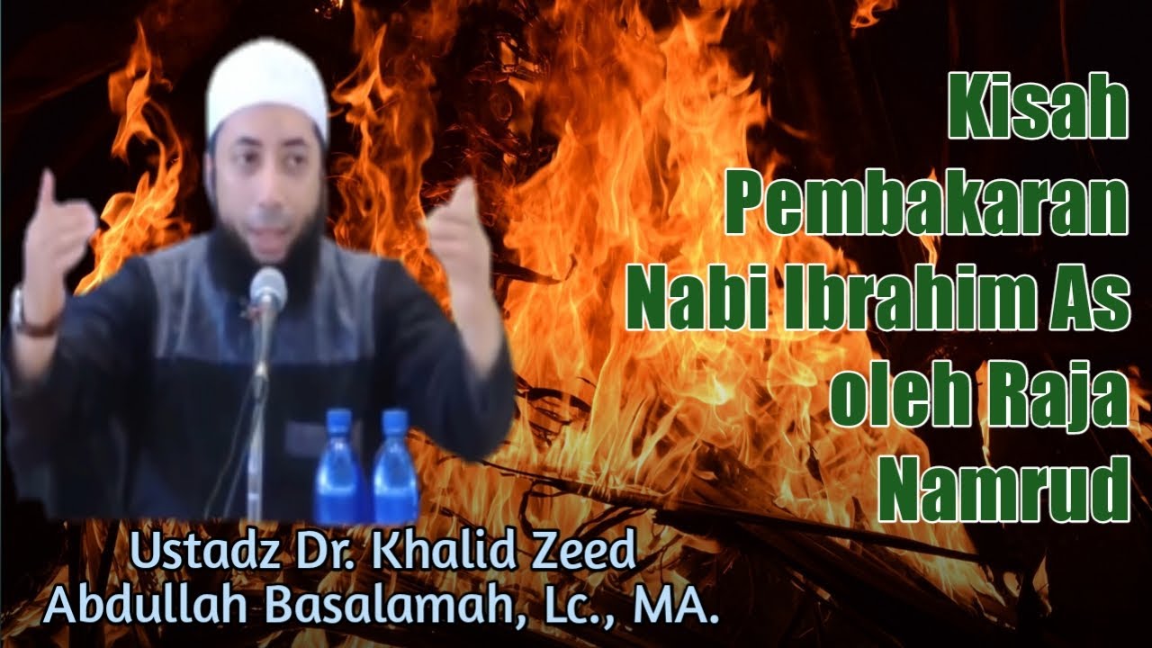 Kisah Nabi Ibrahim dibakar hidup hidup Raja Namrud khalid basalamah #youtuberpemula #khalidbasalamah