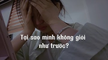 #11[ Radio Động lực học tập ] Tại sao bạn không giỏi như trước? /Câu nói tạo động lực