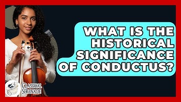What Is The Historical Significance Of Conductus? - Classical Serenade