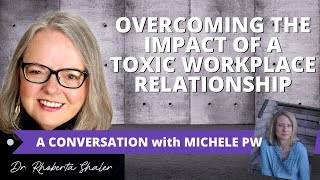 Overcoming The Impact Of A Toxic Workplace Relationship