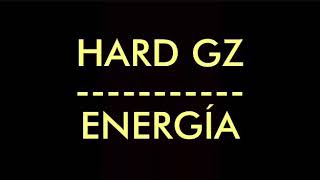 HARD GZ - ENERGÍA (LETRA)