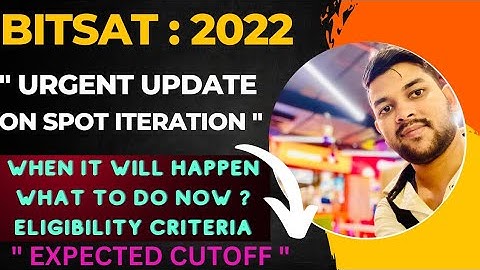 Bits Counselling 2022 Urgent update in spot Iteration | What will happen next ? #Bitsat #cutoff #bit