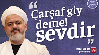 Çarşaf Giy Deme, Sevdir! - Muhammed Fatih Ustaosmanoğlu Hoca