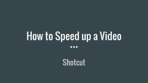 Shotcut Tutorial: How to Speed up Your Video