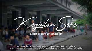 Kegiatan Santri Madrasatul Qur an di Sore Hari || Cinematic Aktivitas Santri MQ